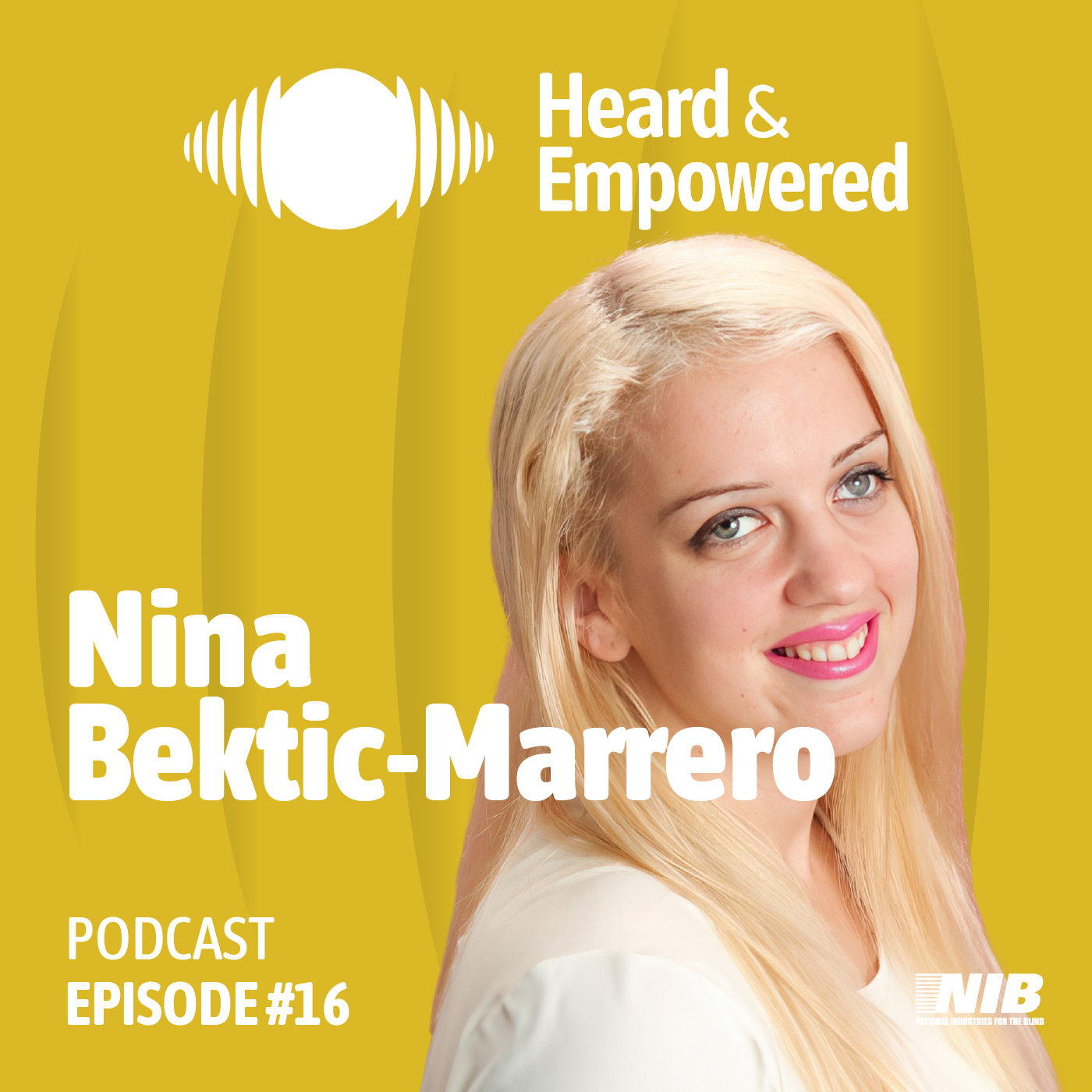 Ep #16: Nina Bektic-Marrero: A Tale of Triumph From Vision Loss to Leading Business Consultant With the Help of National Industries for the Blind