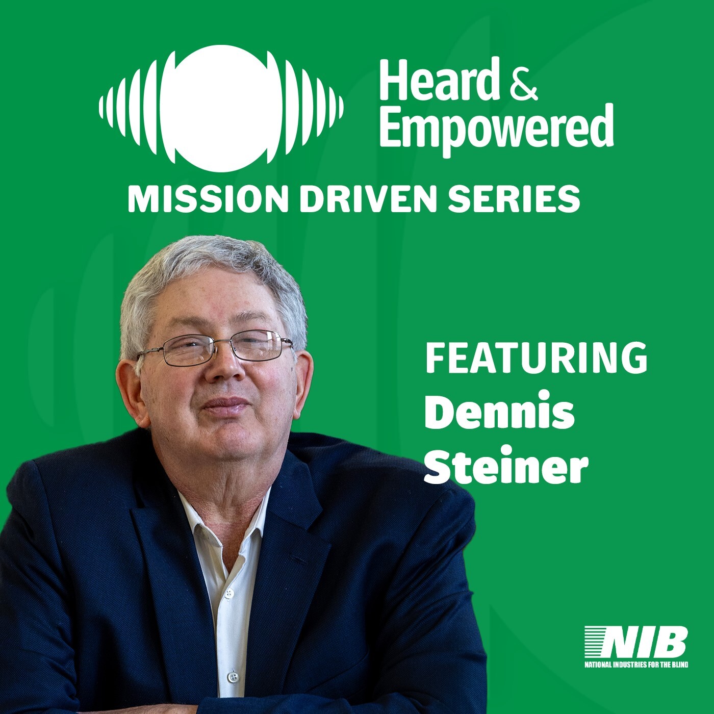 [Mission Driven Series] From Mentorship to Mission: Lessons in Leadership and Advocacy With Dennis Steiner